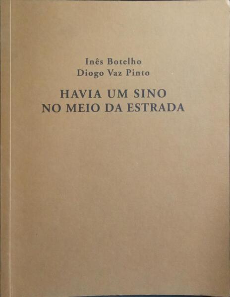 HAVIA UM SINO NO MEIO DA ESTRADA. [1.ª EDIÇÃO]