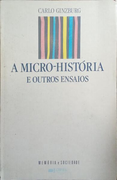 A MICRO-HISTÓRIA E OUTROS ENSAIOS.