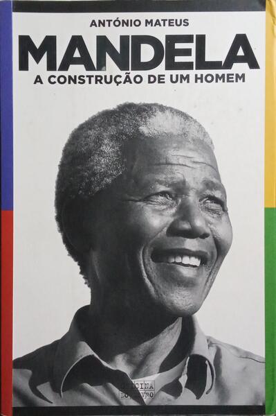 MANDELA, A CONSTRUÃ‡ÃƒO DE UM HOMEM. [7.Âª EDIÃ‡ÃƒO]