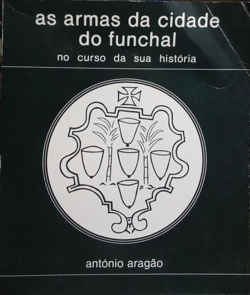 AS ARMAS DA CIDADE DO FUNCHAL.