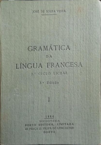 GRAMÁTICA DA LÍNGUA FRANCESA, 2.º CICLO LICEAL. [3.ª EDIÇÃO /PORTO EDITORA - 1964]