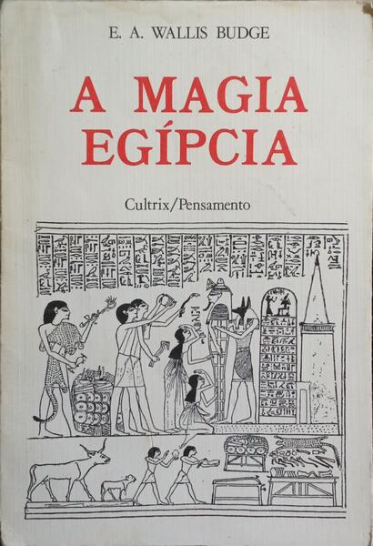A MAGIA EGIPCIA. [1.ª EDIÇÃO]