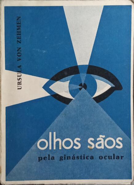 OLHOS SÃOS POR GINÁSTICA OCULAR. [2.ª EDIÇÃO]