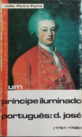 UM PRÍNCIPE ILUMINADO PORTUGUÊS: D. JOSÉ (1761-1788). [1.ª EDIÇÃO]