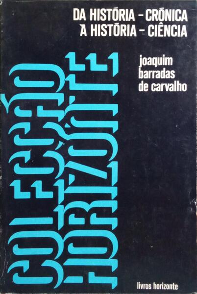 DA HISTÓRIA-CRÓNICA À HISTÓRIA-CIÊNCIA. [5.ª EDIÇÃO]