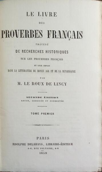 LE LIVRE DES PROVERBES FRANÇAIS PRÉCÉDÉ DE RECHERCHES HISTORIQUES.