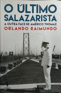 A ÚLTIMA SALAZARISTA: A OUTRA FACE DE AMÉRICO THOMAZ. [1.ª EDIÇÃO]