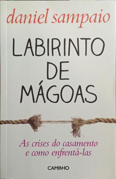 LABIRINTO DE MÁGOAS: AS CRISES DO CASAMENTO E COMO ENFRENTÁ-LAS.