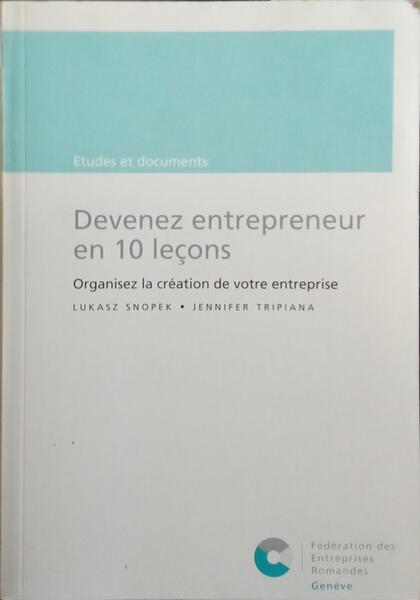 DEVENEZ ENTREPRENEUR EN 10 LEÇONS.