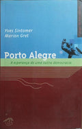 PORTO ALEGRE: A ESPERANÇA DE UMA OUTRA DEMOCRACIA. [1.ª EDIÇÃO]