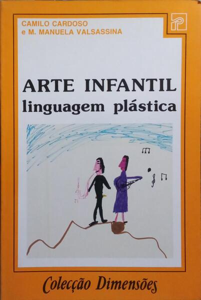 ARTE INFANTIL, LINGUAGEM PLÁSTICA. [2.ª EDIÇÃO]