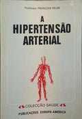 A HIPERTENSÃO ARTERIAL.