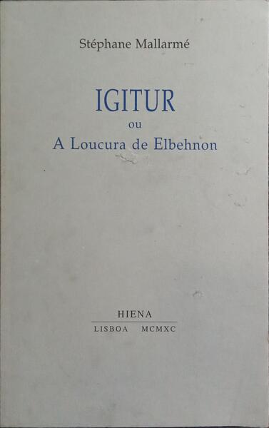 IGITUR OU A LOUCURA DE ELBEHNON.