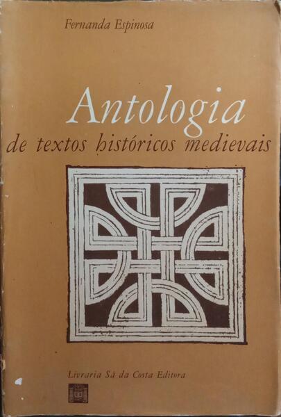 ANTOLOGIA DE TEXTOS HISTÓRICOS MEDIEVAIS. [1.ª EDIÇÃO, COM SOBRECAPA]