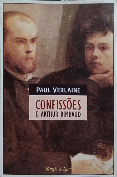 CONFISSÕES E ARTHUR RIMBAUD.