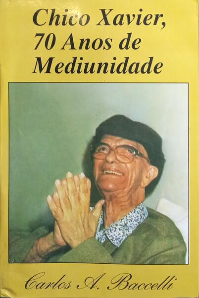 CHICO XAVIER, 70 ANOS DE MEDIUNIDADE.