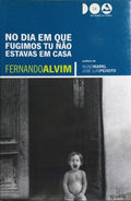 NO DIA EM QUE FUGIMOS TU NÃO ESTAVAS EM CASA.