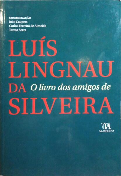 O LIVRO DOS AMIGOS DE LUÍS LINGNAU DA SILVEIRA.