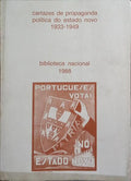 CARTAZES DE PROPAGANDA POLÍTICA DO ESTADO NOVO, 1933-1949.