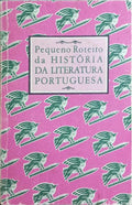 PEQUENO ROTEIRO DA HISTÓRIA DA LITERATURA PORTUGUESA.