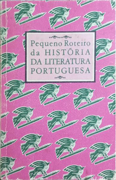 PEQUENO ROTEIRO DA HISTÓRIA DA LITERATURA PORTUGUESA.