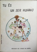 TU ÉS UM SER HUMANO.