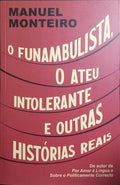 O FUNAMBULISTA, O ATEU INTOLERANTE E OUTRAS HISTÓRIAS REAIS.