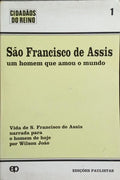 SÃO FRANCISCO DE ASSIS, UM HOMEM QUE AMOU O MUNDO.