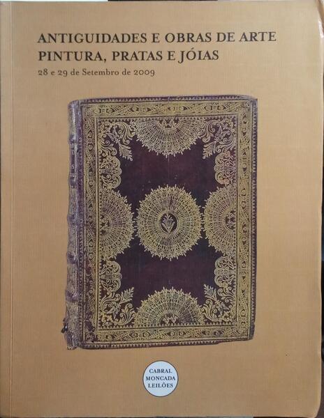 ANTIGUIDADES E OBRAS DE ARTE: PINTURA, PRATAS E JÓIAS. LEILÃO 109, CABRAL MONCADA LEILÕES, SETEMBRO 2009.