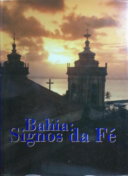 BAHIA: SIGNOS DA FÉ.