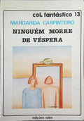 NINGUÉM MORRE DE VÉSPERA. [1.ª EDIÇÃO]