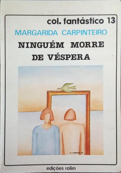 NINGUÉM MORRE DE VÉSPERA. [1.ª EDIÇÃO]