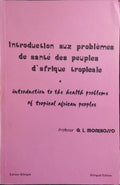 INTRODUCTION AUX PROBLÈMES DE SANTÉ DES PEUPLES D'AFRIQUE TROPICALE.