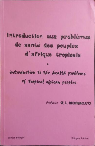 INTRODUCTION AUX PROBLÈMES DE SANTÉ DES PEUPLES D'AFRIQUE TROPICALE.