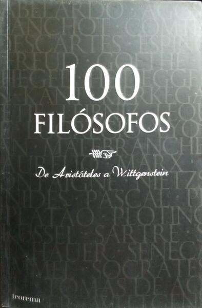 100 FILÓSOFOS, DE HERÁCLITO A DERRIDA.