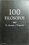 100 FILÓSOFOS, DE HERÁCLITO A DERRIDA.