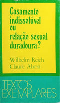 CASAMENTO INDISSOLÚVEL OU RELAÇÃO SEXUAL DURADORA?