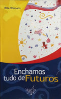 ENCHAMOS TUDO DE FUTUROS.