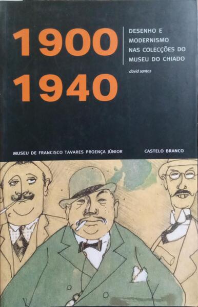 DESENHO E MODERNISMO NAS COLECÇÕES DO MUSEU DO CHIADO, 1900-1940.