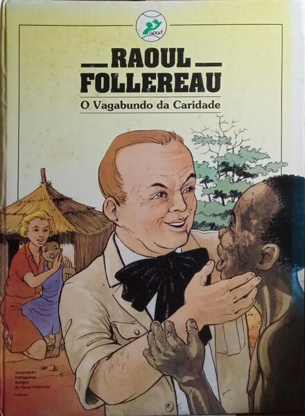 RAOUL FOLLEREAU, O VAGABUNDO DA CARIDADE.