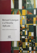 BERNARD LONERGAN E A FILOSOFIA APLICADA.