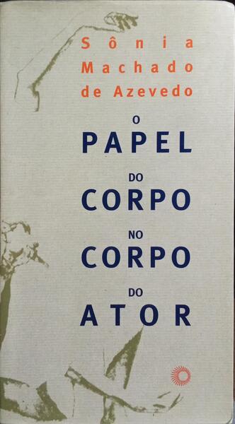 O PAPEL DO CORPO NO CORPO DO ATOR.