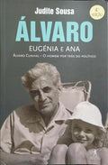 ÁLVARO, EUGÉNIA E ANA. ÁLVARO CUNHAL, O HOMEM POR TRÁS DO POLÍTICO. [4.ª EDIÇÃO]