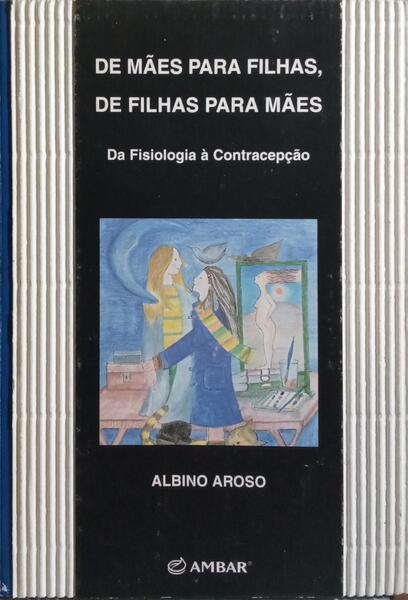 DE MÃES PARA FILHAS, DE FILHAS PARA MÃES.