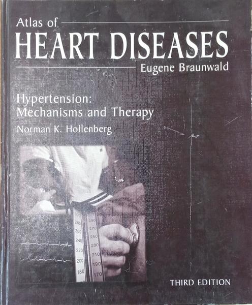 ATLAS OF HEART DISEASES, HYPERTENSION: MECHANISMS AND THERAPY.