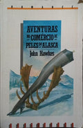 AVENTURAS NO COMÉRCIO DE PELES DO ALASCA.