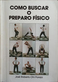COMO BUSCAR O PREPARO FÍSICO.