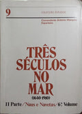 TRÊS SÉCULOS NO MAR (1640-1910): II PARTE, NAUS E NAVETAS (1640-1872). [VOL. XIX]