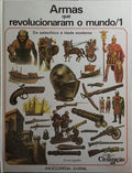 ARMAS QUE REVOLUCIONARAM O MUNDO. [2 VOLS.]