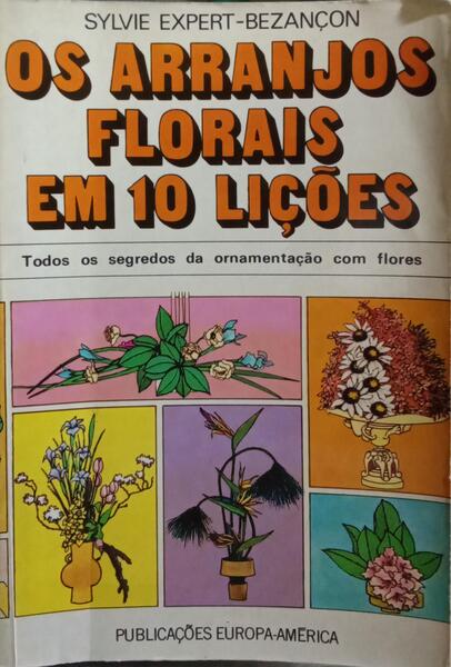 OS ARRANJOS FLORAIS EM 10 LIÇÕES.